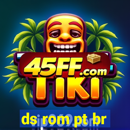 ds rom pt br